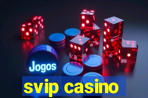 svip casino